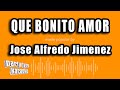 Jose Alfredo Jimenez - Que Bonito Amor (Versión Karaoke)