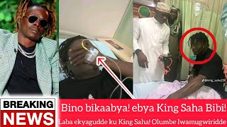 Breaking News! Bino Bikaabya! King Saha sibirungi! Laba kyebaamukoze okutuuka kundiri!