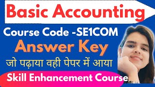 Basic Accounting| SE1COM | Answer key | देख कितने प्रश्न सही हुए | skill Enhancement Course