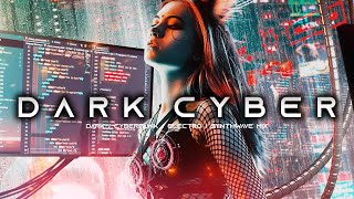 DARK CYBER - Darksynth / Cyberpunk / Dark Electro / Dark Synthwave / Industrial Mix