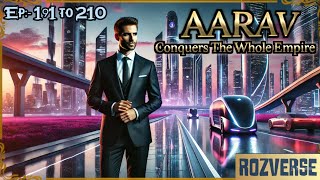 Aarav Conquers The Whole Empire || Episode 191 to 210 || New Complete Novel || Rozverse #audiobook