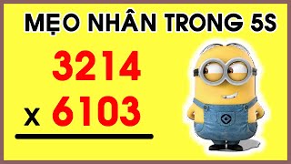 TTV: Mẹo nhân các số lớn nhỏ bất kỳ trong 5s! Siêu nhanh - gọn - dễ hiểu!!!