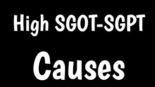 Causes Of High SGOT \u0026 SGPT | Normal Range Of SGOT \u0026 SGPT |