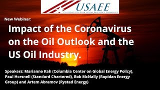 USAEE Webinar: Impact of the Coronavirus on the Oil Outlook and the US Oil Industry