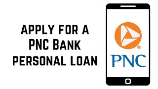 How To Apply For PNC Bank Personal Loan