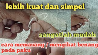 cara mudah memasang benang / mengikat pada paku untuk pemasangan keramik lantai / dinding