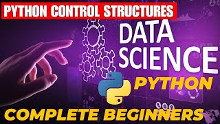 DATA SCIENCE FOR COMPLETE BEGINNERS : PYTHON CONTROL STRUCTURES