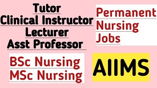 Tutor/Clinical Instructor/Nursing Lecturer/Asst Professor/BSc Nursing/MSc Nursing/AIIMS Permanent