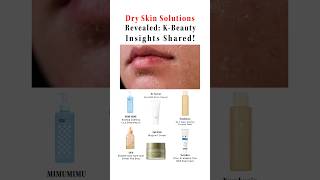 Dry Skin Solutions Revealed: K-Beauty Insights Shared!