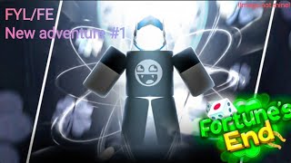 New adventure #1 Gameplay FE/FYL | Fortune's End Roblox