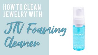 How to Clean Jewelry with JTV Foaming Cleaner