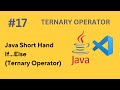 #17 Java Ternary Operator Explained – Short-Hand If-Else in One Line (2025)