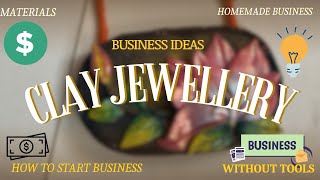 How to start CLAY Jewellery BUSINESS ??? / Homemade business ideas