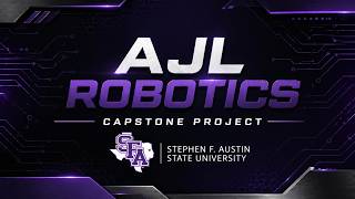 AJL Robotics Capstone project at Stephen F. Austin State University