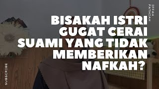 Bisakah Istri Gugat Cerai Suami yang Tidak Memberikan Nafkah?