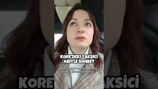 Kore’de Taksici Abiyle Sohbet