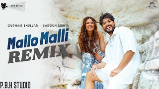 Mallo Malli Remix | Gurnam Bhullar | Sargun Mehta | P.B.K Studio