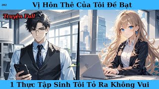 [Truyện Audio Full] Vị Hôn Thê Của Tôi Đề Bạt 1 Thực Tập Sinh Tôi Tỏ Ra Không Vui