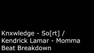 beat breakdown: Kendrick Lamar - Momma/Knxwledge - So[rt]