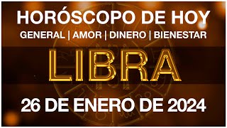 LIBRA HOY - HORÓSCOPO DIARIO - LIBRA HOROSCOPO DE HOY 26 DE ENERO DE 2024