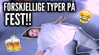 FORSKJELLIGE TYPER PÅ FEST