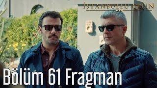 İstanbullu Gelin 61. Bölüm Fragman