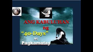 BAKIT… SOBRANG NAPAKAHALAGA ng “40-DAYS” ng PAGKAMATAY? (Tagalog. Vol.13) LGL Inspirational