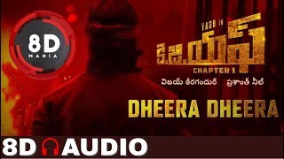 Dheera Dheera Song || 8D AUDIO || KGF Telugu Movie || Yash