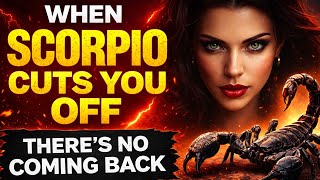 When Scorpio Cuts You Off, There’s No Coming Back