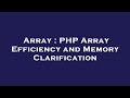 Array : PHP Array Efficiency and Memory Clarification
