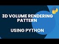 3D Volume Rendering Pattern using Python