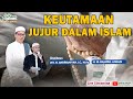 KEUTAMAAN JUJUR DALAM ISLAM | KAJIAN ISLAM | UST. ANDRIYANSYAH, LC., M.AG