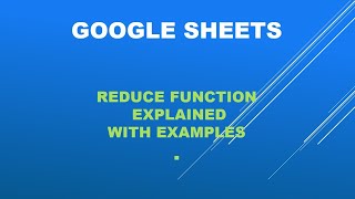Google sheets- what the REDUCE function is, when to use it, and how to use it.