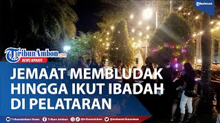 Ibadah Natal di Gereja Maranatha Ambon, Jemaat Membludak hingga Ikut Ibadah di Pelataran