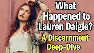 What Happened to Lauren Daigle? A Discernment Deep-Dive