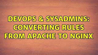 DevOps & SysAdmins: Converting rules from apache to nginx