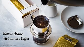 How to Make Vietnamese Coffee (Cafe Sua Nong)