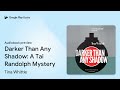 darker than any shadow a tai randolph mystery by tina whittle · audiobook preview