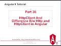 Part- 36: What is HttpClient And Difference between Http and HttpClient in Angular | Angular 8