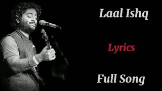 Laal Ishq|Full Lyrics|Arijit Singh|Sanjay Leela Bhansali|Siddharth Garima|Ram-Leela