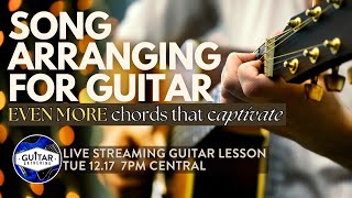 Song Arranging for Guitar: Even More Chords that Captivate