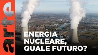 Energia nucleare: cosa dobbiamo aspettarci? | ARTE.tv Documentari