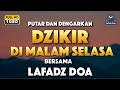 DZIKIR MALAM / DZIKIR PETANG SESUAI SUNNAH | Malam Selasa - Lafadz Doa