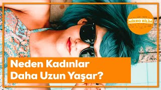 Neden Kadınlar Daha Uzun Yaşar?