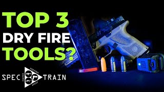 Top 3 Dry Fire Tools?