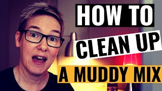 How To Clean Up A Muddy Mix (Get Clarity & Separation)