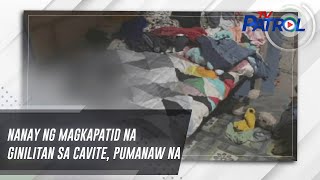 Nanay ng magkapatid na ginilitan sa Cavite, pumanaw na | TV Patrol