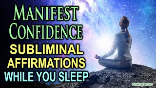 MANIFEST Self Confidence While You Sleep - Subliminal Affirmations - Wealth Health Gratitude 528 Hz
