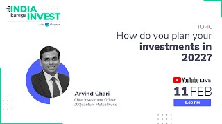 How do you plan your investments in 2022 | Arvind Chari | Quantum AMC