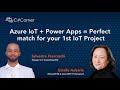 Azure IoT + Power Apps = Perfect match for your 1st IoT Project || Power Platform Virtual Conference